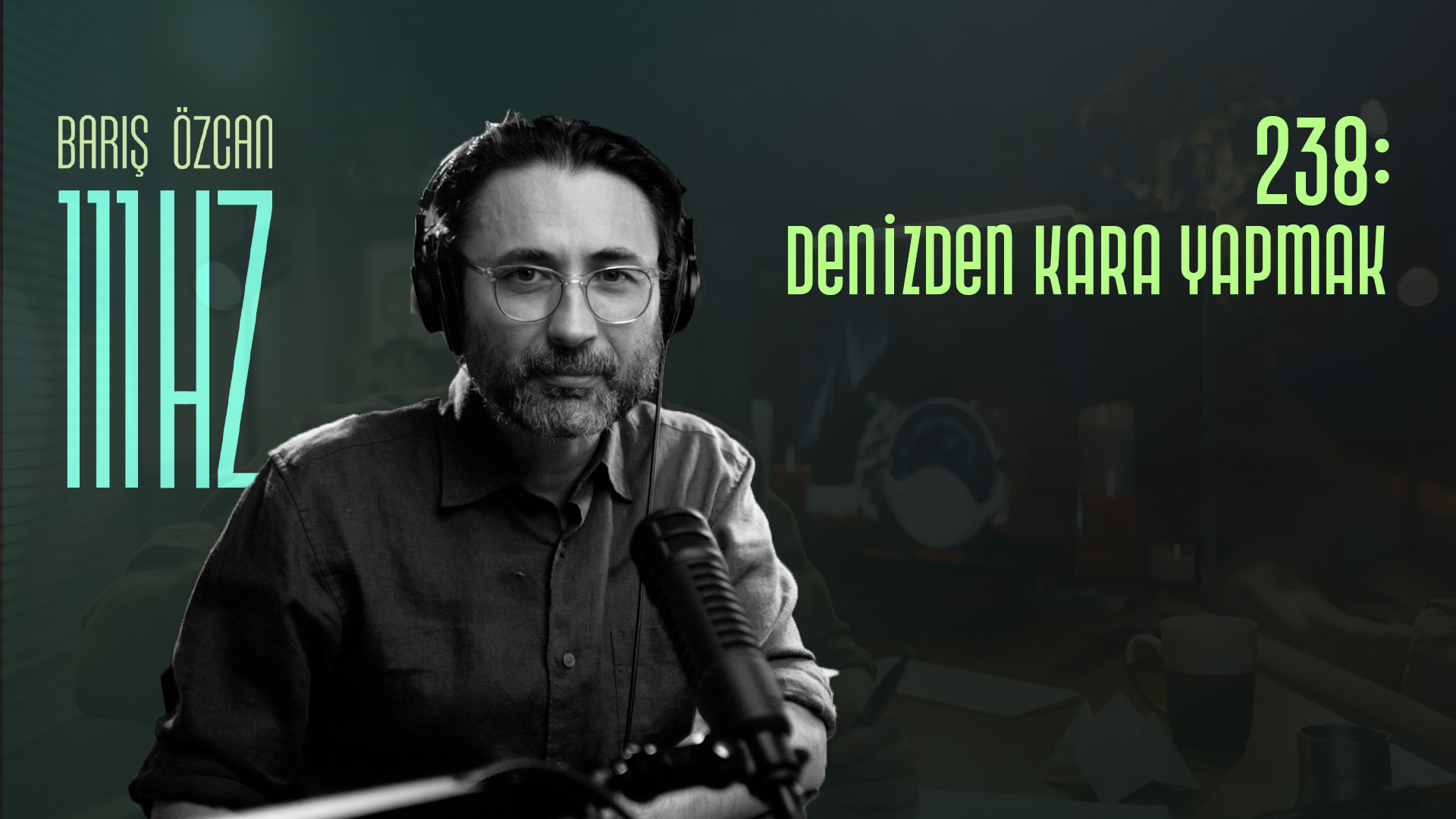 238: Denizden Kara Yapmak